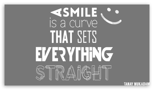 A Smile Is A Curve That Sets Everything Straight UltraHD Wallpaper for 8K UHD TV 16:9 Ultra High Definition 2160p 1440p 1080p 900p 720p ; UHD 16:9 2160p 1440p 1080p 900p 720p ;