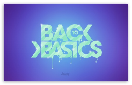 Back To Basics UltraHD Wallpaper for Wide 16:10 5:3 Widescreen WHXGA WQXGA WUXGA WXGA WGA ; 8K UHD TV 16:9 Ultra High Definition 2160p 1440p 1080p 900p 720p ; Standard 4:3 5:4 3:2 Fullscreen UXGA XGA SVGA QSXGA SXGA DVGA HVGA HQVGA ( Apple PowerBook G4 iPhone 4 3G 3GS iPod Touch ) ; Tablet 1:1 ; iPad 1/2/Mini ; Mobile 4:3 5:3 3:2 16:9 5:4 - UXGA XGA SVGA WGA DVGA HVGA HQVGA ( Apple PowerBook G4 iPhone 4 3G 3GS iPod Touch ) 2160p 1440p 1080p 900p 720p QSXGA SXGA ;