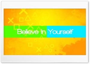Believe In Yourself Ultra HD Wallpaper for 4K UHD Widescreen desktop, tablet & smartphone