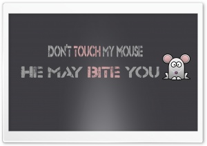 Dont Touch My Mouse Ultra HD Wallpaper for 4K UHD Widescreen desktop, tablet & smartphone