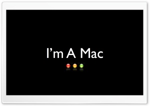 I'm a Mac Ultra HD Wallpaper for 4K UHD Widescreen desktop, tablet & smartphone
