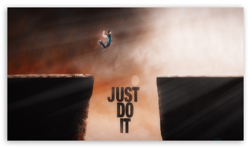 Just Do It UltraHD Wallpaper for 8K UHD TV 16:9 Ultra High Definition 2160p 1440p 1080p 900p 720p ; UHD 16:9 2160p 1440p 1080p 900p 720p ; Mobile 16:9 - 2160p 1440p 1080p 900p 720p ;