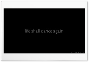 Life Shall Dance Again Ultra HD Wallpaper for 4K UHD Widescreen desktop, tablet & smartphone