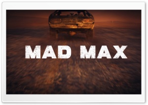 MAD MAX by MSBSWEBDF Ultra HD Wallpaper for 4K UHD Widescreen desktop, tablet & smartphone
