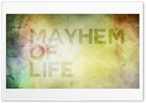 Mayhem Of Life Ultra HD Wallpaper for 4K UHD Widescreen desktop, tablet & smartphone
