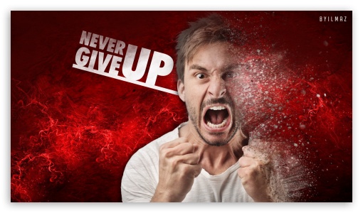 Never Give Up - Byilmaz UltraHD Wallpaper for 8K UHD TV 16:9 Ultra High Definition 2160p 1440p 1080p 900p 720p ; Mobile 16:9 - 2160p 1440p 1080p 900p 720p ;
