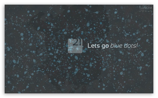 21 Lets go Blue Dots UltraHD Wallpaper for UHD 16:9 ; HD 16:9 ; Widescreen 5:3 ;