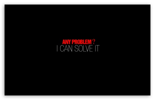 Any Problem UltraHD Wallpaper for HD 16:9 ; Widescreen 16:10 5:3 ; Fullscreen 4:3 5:4 3:2 ; Tablet 1:1 ; Mobile 3:5 3:4 ;