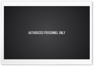 Authorized Personnel Only Ultra HD Wallpaper for 4K UHD Widescreen desktop, tablet & smartphone