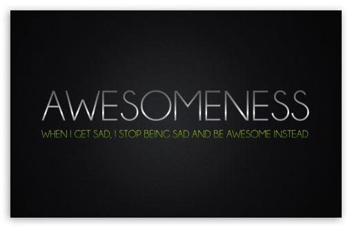 Awesomeness UltraHD Wallpaper for HD 16:9 ; Widescreen 16:10 5:3 ; Fullscreen 4:3 3:2 ; Dual 16:10 5:3 16:9 4:3 5:4 ;