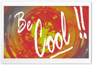 Be Cool 4K UHD Wallpaper for Widescreen and UltraWide Desktop, UltraHD TV, Smartphone, Tablet