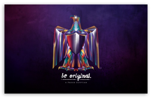 Be Original - A Proud Egyptian UltraHD Wallpaper for HD 16:9 ; Widescreen 16:10 5:3 ; Fullscreen 4:3 5:4 3:2 ; Tablet 1:1 ; Mobile 3:5 3:4 ;