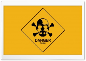 Breaking Bad Walt Danger Toxic Sign Ultra HD Wallpaper for 4K UHD Widescreen desktop, tablet & smartphone