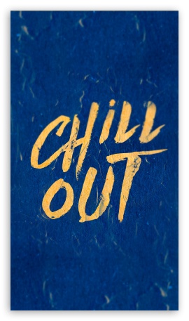 Chill out UltraHD Wallpaper for Mobile 9:16 ;