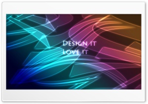 Design It, Love It Ultra HD Wallpaper for 4K UHD Widescreen Desktop, Lockscreen, Screensaver, TV, Tablet, Smartphone