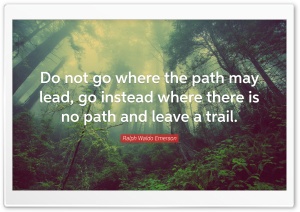 Do not go where the path may lead Ultra HD Wallpaper for 4K UHD Widescreen desktop, tablet & smartphone