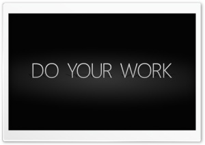 Do Your Work Ultra HD Wallpaper for 4K UHD Widescreen desktop, tablet & smartphone