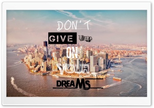 Dont Give Up On Your Dreams Ultra HD Wallpaper for 4K UHD Widescreen desktop, tablet & smartphone