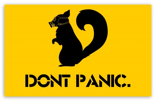 Dont Panic UltraHD Wallpaper for 8K UHD TV 16:9 Ultra High Definition 2160p 1440p 1080p 900p 720p ; Widescreen 16:10 5:3 WHXGA WQXGA WUXGA WXGA WGA ; Fullscreen 4:3 5:4 3:2 UXGA XGA SVGA QSXGA SXGA DVGA HVGA HQVGA ( Apple PowerBook G4 iPhone 4 3G 3GS iPod Touch ) ;