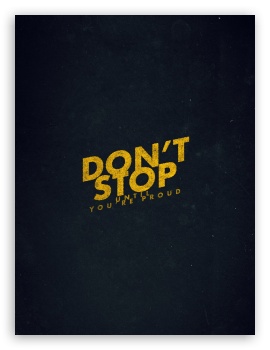 Dont Stop Quote UltraHD Wallpaper for Mobile 9:16 2:3 3:5 3:4 ;