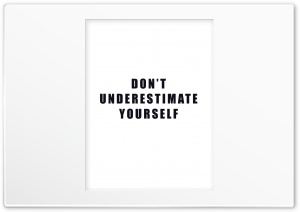 Dont Underestimate Yourself Quote Ultra HD Wallpaper for 4K UHD Widescreen Desktop, Lockscreen, Screensaver, TV, Tablet, Smartphone