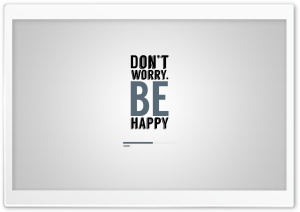 Dont Worry Be Happy Ultra HD Wallpaper for 4K UHD Widescreen desktop, tablet & smartphone
