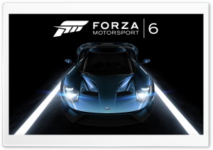 Forza Motorsport 6 Ford GT 2015 Video Game Ultra HD Wallpaper for 4K UHD Widescreen Desktop, Lockscreen, Screensaver, TV, Tablet, Smartphone