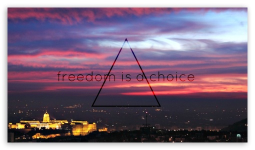 Freedom Is A Choice UltraHD Wallpaper for HD 16:9 ;