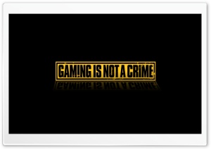 Gaming Is Not A Crime Ultra HD Wallpaper for 4K UHD Widescreen desktop, tablet & smartphone