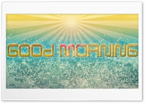 Good Morning 4K UHD Wallpaper for Widescreen and UltraWide Desktop, UltraHD TV, Smartphone, Tablet