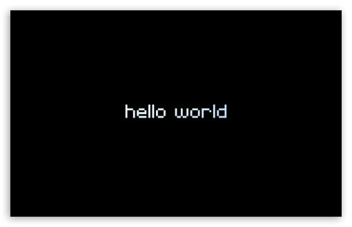 Hello World Black Background Minimalist UltraHD Wallpaper for UHD 16:9 ; HD 16:9 ; UltraWide 21:9 24:10 32:9 32:10 ; Widescreen 16:10 ; Tablet 1:1 ; Mobile 9:16 ; Dual 16:10 16:9 ;