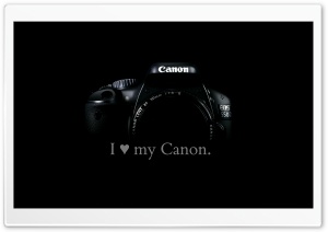 I love my Canon. Ultra HD Wallpaper for 4K UHD Widescreen desktop, tablet & smartphone