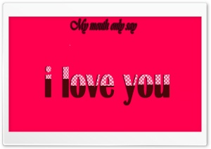 I love you 4K UHD Wallpaper for Widescreen and UltraWide Desktop, UltraHD TV, Smartphone, Tablet
