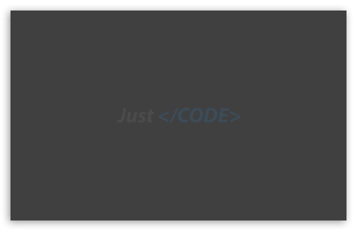 Just CODE UltraHD Wallpaper for Wide 16:10 5:3 Widescreen WHXGA WQXGA WUXGA WXGA WGA ; 8K UHD TV 16:9 Ultra High Definition 2160p 1440p 1080p 900p 720p ; UHD 16:9 2160p 1440p 1080p 900p 720p ; Standard 4:3 5:4 3:2 Fullscreen UXGA XGA SVGA QSXGA SXGA DVGA HVGA HQVGA ( Apple PowerBook G4 iPhone 4 3G 3GS iPod Touch ) ; Smartphone 5:3 WGA ; Tablet 1:1 ; iPad 1/2/Mini ; Mobile 4:3 5:3 3:2 16:9 5:4 - UXGA XGA SVGA WGA DVGA HVGA HQVGA ( Apple PowerBook G4 iPhone 4 3G 3GS iPod Touch ) 2160p 1440p 1080p 900p 720p QSXGA SXGA ; Dual 16:10 5:3 16:9 4:3 5:4 WHXGA WQXGA WUXGA WXGA WGA 2160p 1440p 1080p 900p 720p UXGA XGA SVGA QSXGA SXGA ;