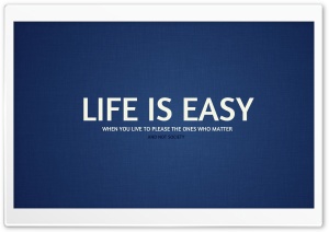 Life Is Easy Ultra HD Wallpaper for 4K UHD Widescreen desktop, tablet & smartphone