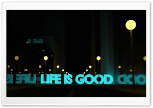 Life Is Good Ultra HD Wallpaper for 4K UHD Widescreen desktop, tablet & smartphone