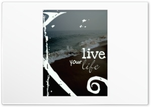 Live your Life Ultra HD Wallpaper for 4K UHD Widescreen desktop, tablet & smartphone