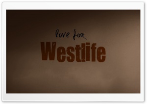 Love For Westlife Ultra HD Wallpaper for 4K UHD Widescreen desktop, tablet & smartphone