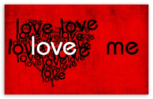 love me UltraHD Wallpaper for HD 16:9 ; Widescreen 16:10 5:3 ; Fullscreen 4:3 ;