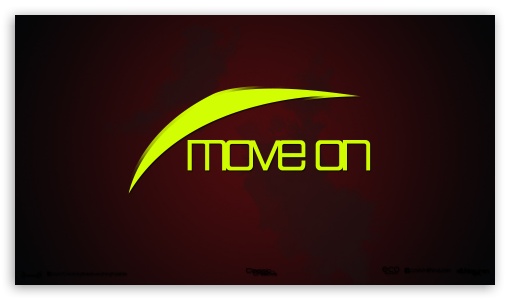 Move On UltraHD Wallpaper for 8K UHD TV 16:9 Ultra High Definition 2160p 1440p 1080p 900p 720p ;