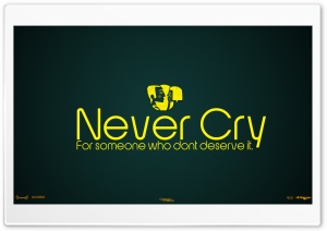 Never Cry For Someone Who Dont Deserve It Ultra HD Wallpaper for 4K UHD Widescreen desktop, tablet & smartphone