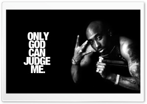 Only God Can Judge Me - Tupac Ultra HD Wallpaper for 4K UHD Widescreen desktop, tablet & smartphone