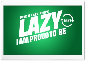 Proud To Be Lazy Ultra HD Wallpaper for 4K UHD Widescreen desktop, tablet & smartphone