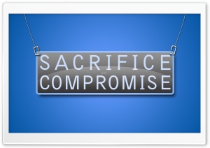 Sacrifice and Compromise Ultra HD Wallpaper for 4K UHD Widescreen desktop, tablet & smartphone