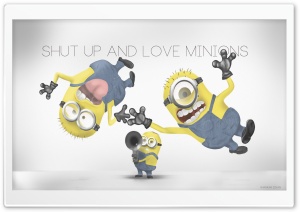 Shut Up and Love Minions Ultra HD Wallpaper for 4K UHD Widescreen desktop, tablet & smartphone