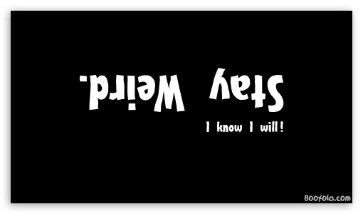 Stay Weird - Black UltraHD Wallpaper for HD 16:9 ;