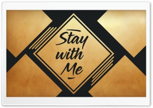 Stay with Me Ultra HD Wallpaper for 4K UHD Widescreen desktop, tablet & smartphone