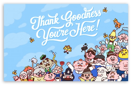 Thank Goodness You're Here Comedy Game UltraHD Wallpaper for UHD 16:9 ; HD 16:9 ; Widescreen 16:10 ; Tablet 1:1 ;