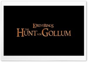 The Lord of the Rings The Hunt for Gollum Movie 4K UHD Wallpaper for Widescreen and UltraWide Desktop, UltraHD TV, Smartphone, Tablet
