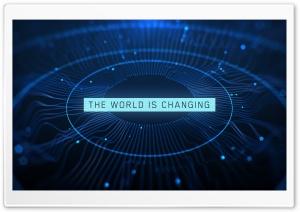 The World is Changing Ultra HD Wallpaper for 4K UHD Widescreen desktop, tablet & smartphone